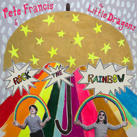 Pete Francis - Rock the Rainbow (feat. The Little Dragons)