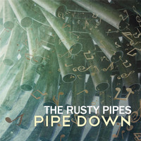 The Rusty Pipes - Pipe Down