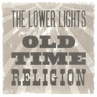The Lower Lights - Old Time Religion