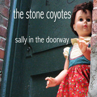 The Stone Coyotes - Sally in the Doorway
