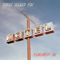 Three Legged Fox - Remember Me