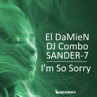 El Damien, DJ Combo, Sander-7 - I'm So Sorry