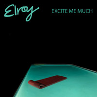 Elroy - Excite Me Much