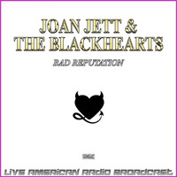 Joan Jett & The Blackhearts - Bad Reputation (Live)