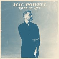 Mac Powell - River Of Life