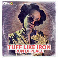Tuff Like Iron - Run Di Place