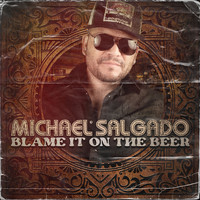 Michael Salgado - Blame It on the Beer
