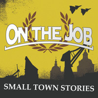 On The Job - Small Town Stories (Explicit)