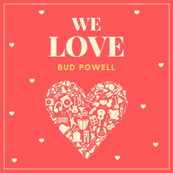 Bud Powell - We Love Bud Powell