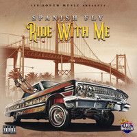 Spanish Fly - Ride with Me (feat. Ese Daz, Johnny D, Annimeanz & Mocs) (Explicit)