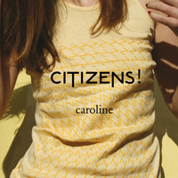 Citizens! - Caroline (Remixes)