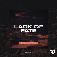 Lack 0f Fate - Blind Walking
