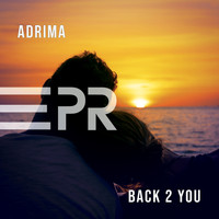 Adrima - Back 2 You (Adrima & CJ Stone Remix)