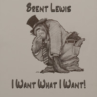 Brent Lewis - I Want What I Want