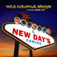 Wild Colonial Bhoys - A New Day's Coming (feat. Kerri Joy)