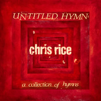 Chris Rice - Untitled Hymn: A Collection of Hymns