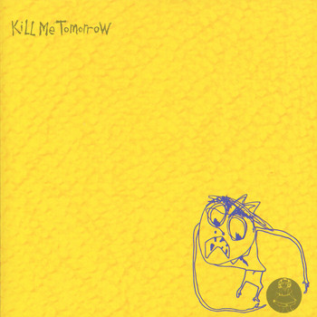 Kill Me Tomorrow - Chrome Yellow