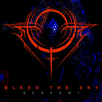 BLEED THE SKY - Serpent