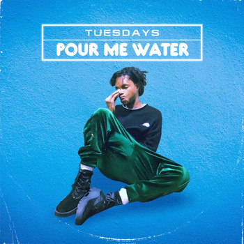 Tuesdays - Pour Me Water