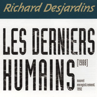 Richard Desjardins - Les derniers humains