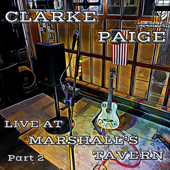 Clarke Paige - Live at Marshall's Tavern (Part 2) (Explicit)