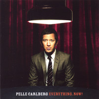 Pelle Carlberg - Everything Now!