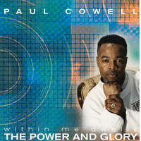 Paul Cowell - Within Me Dwells the Power and Glory