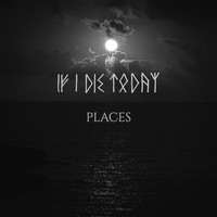 If I Die Today - Places