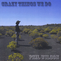 Phil Wilson - Crazy Things We Do