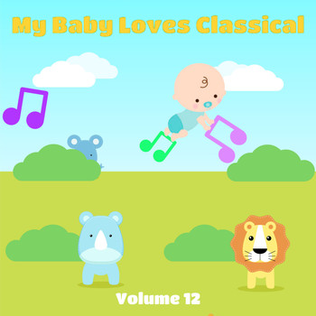 Various Artists - My Baby Loves Classical, Vol. 12