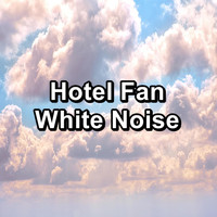 Sounds of Nature White Noise for Mindfulness Meditation and Relaxation - Hotel Fan White Noise
