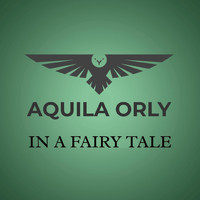 Aquila Orly - In a Fairy Tale