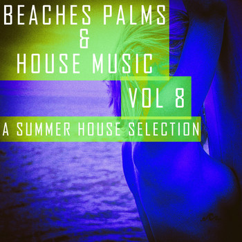 Various Artists - Beaches, Palms & House Music: 8