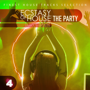 Various Artists - Ecstasy of House: The Party, Vol. 4