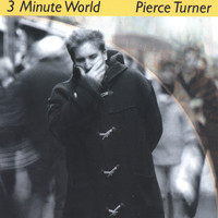 Pierce Turner - 3 Minute World