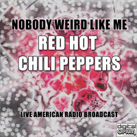 Red Hot Chili Peppers - Nobody Weird Like Me (Live [Explicit])
