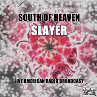 Slayer - South Of Heaven (Live [Explicit])