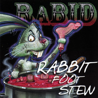 Rabid - Rabbit Foot Stew