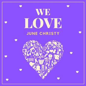 June Christy - We Love June Christy