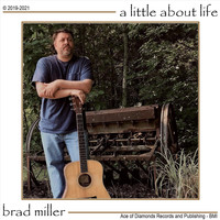 Brad Miller - A Little About Life