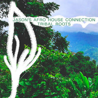 Jason's Afro House Connection - Tribal Roots