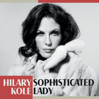 Hilary Kole - Sophisticated Lady