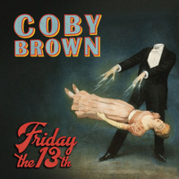 Coby Brown - Friday the 13th (Live in Los Angeles [Explicit])