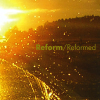 Reform - Reformed