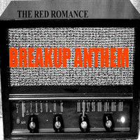 The Red Romance - Breakup Anthem