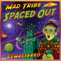 Mad Tribe - Spaced Out (Remastered 2021)