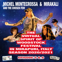 Michel Montecrossa - The Virtual Spirit of Woodstock Festival in Mirapuri, Italy Season 2020/2021 Episode 5&6