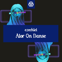 Ezechiel - Alor on Danse