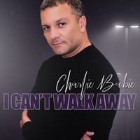 Charlie Babie - I Can't Walk Away