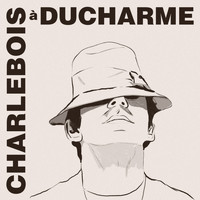 Robert Charlebois - Charlebois à Ducharme (Explicit)